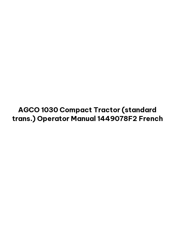 AGCO 1030 Compact Tractor (standard trans.) Operator Manual 1449078F2 French