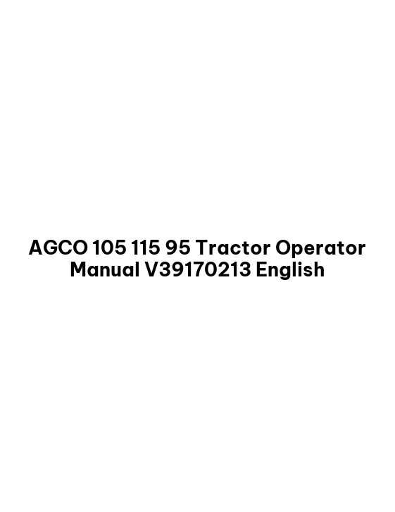 AGCO 105 115 95 Tractor Operator Manual V39170213 English