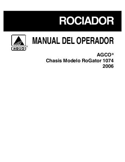AGCO 1074 RoGator (chassis, eff sn Rxxx1001, 2006) Operator Manual AG330589 Spanish