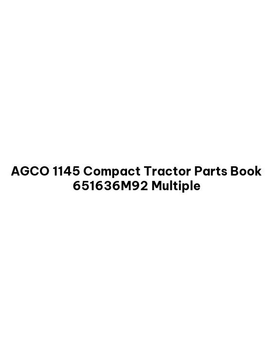 AGCO 1145 Compact Tractor Parts Book 651636M92 Multiple