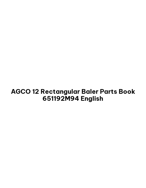 AGCO 12 Rectangular Baler Parts Book 651192M94 English