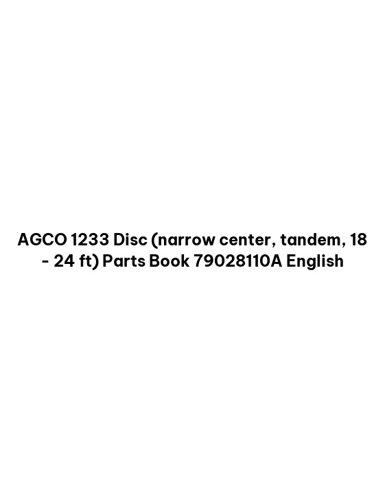 AGCO 1233 Disc (narrow center, tandem, 18 - 24 ft) Parts Book 79028110A English