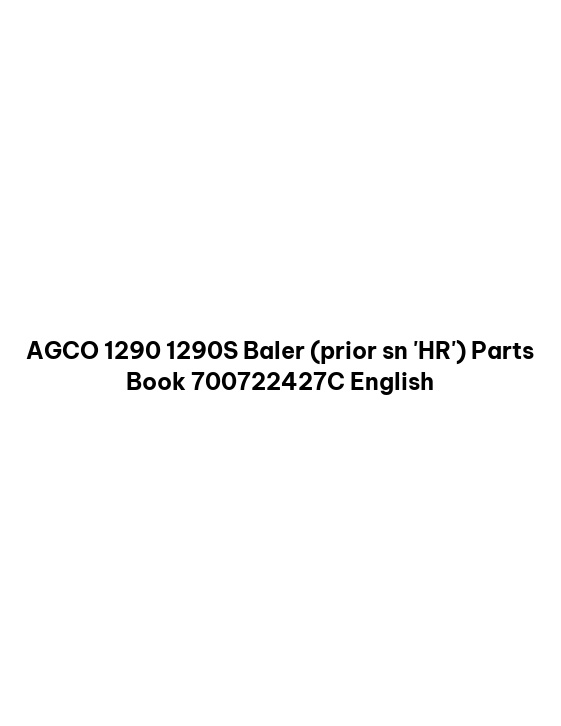 AGCO 1290 1290S Baler (prior sn 'HR') Parts Book 700722427C English
