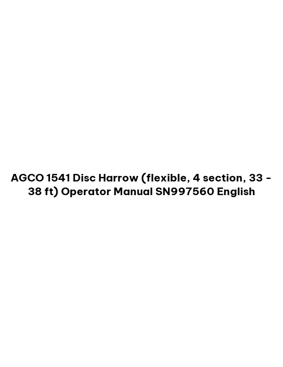 AGCO 1541 Disc Harrow (flexible, 4 section, 33 - 38 ft) Operator Manual SN997560 English
