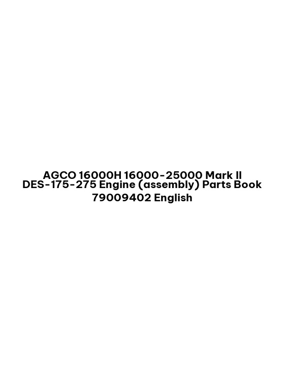 AGCO 16000H 16000-25000 Mark II DES-175-275 Engine (assembly) Parts Book 79009402 English