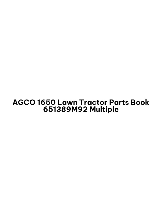 AGCO 1650 Lawn Tractor Parts Book 651389M92 Multiple