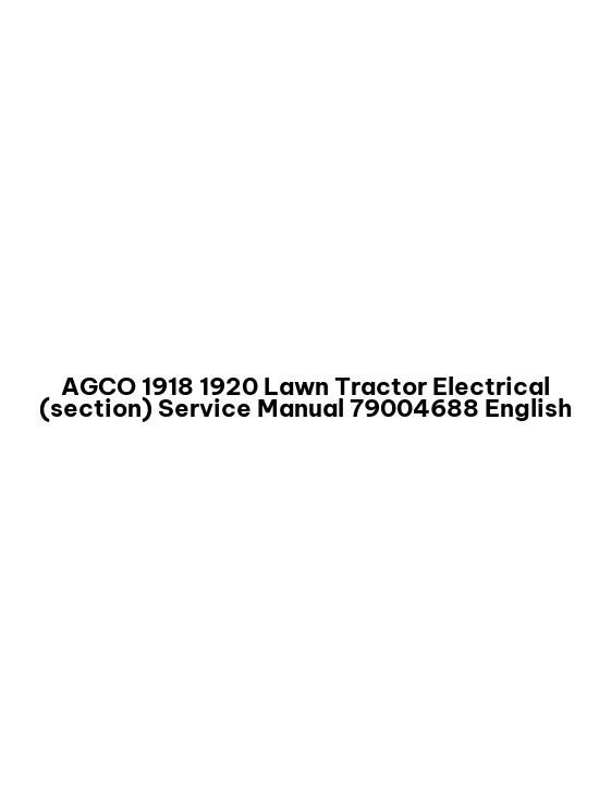 AGCO 1918 1920 Lawn Tractor Electrical (section) Service Manual 79004688 English