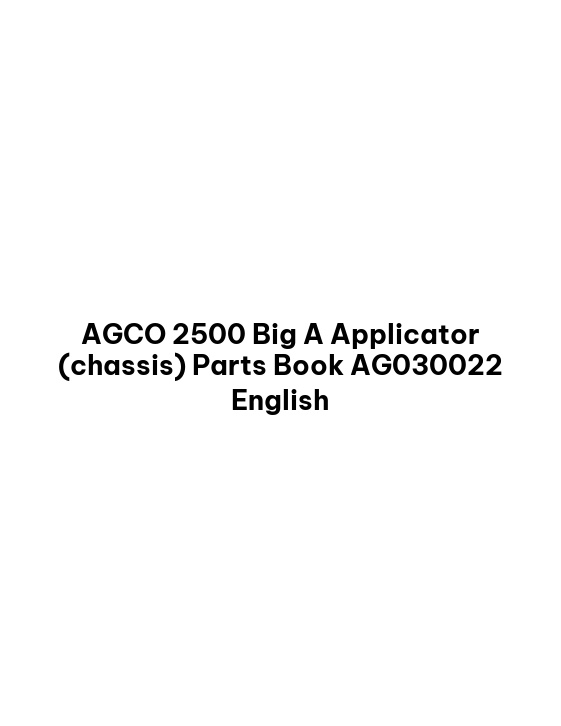 AGCO 2500 Big A Applicator (chassis) Parts Book AG030022 English