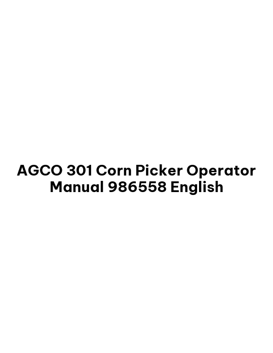 AGCO 301 Corn Picker Operator Manual 986558 English