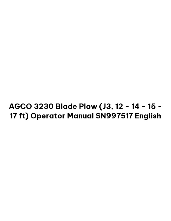 AGCO 3230 Blade Plow (J3, 12 - 14 - 15 - 17 ft) Operator Manual SN997517 English