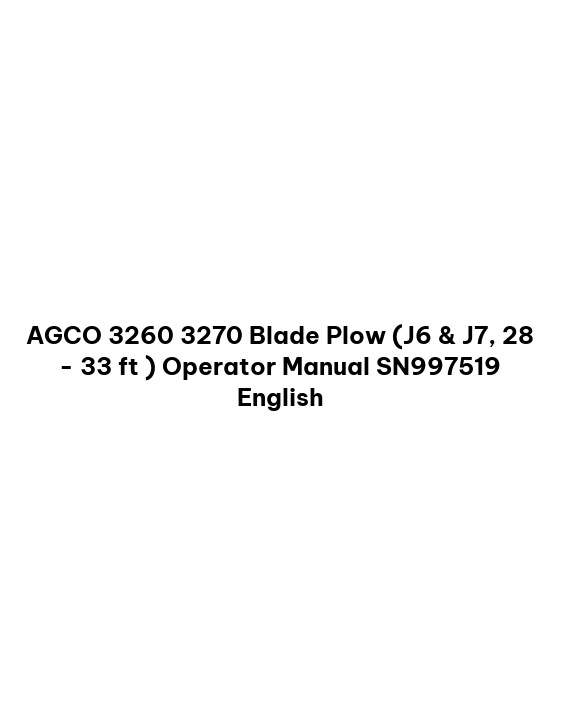 AGCO 3260 3270 Blade Plow (J6 & J7, 28 - 33 ft ) Operator Manual SN997519 English