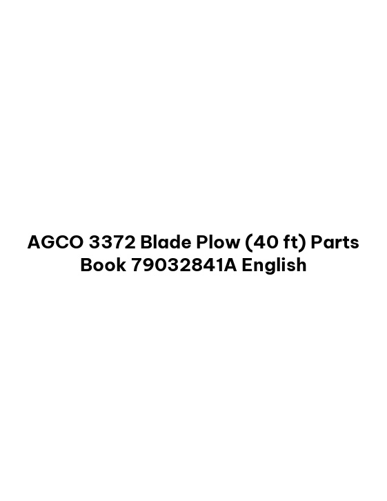 AGCO 3372 Blade Plow (40 ft) Parts Book 79032841A English