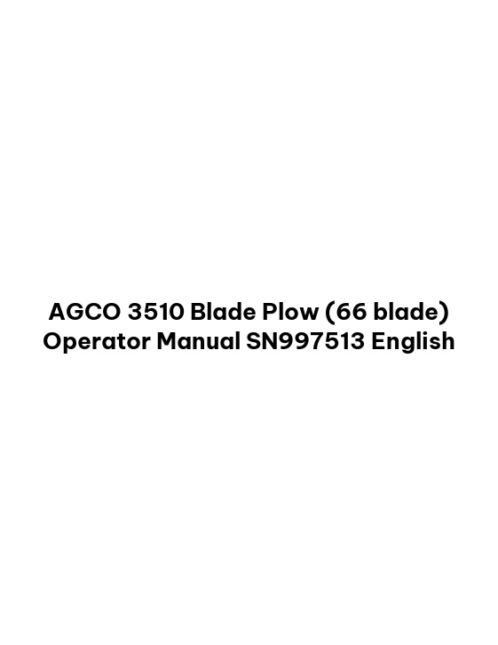 AGCO 3510 Blade Plow (66 blade) Operator Manual SN997513 English 1 AGCO 3510 Blade Plow (66 blade) Operator Manual SN997513 English