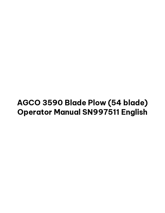 AGCO 3590 Blade Plow (54 blade) Operator Manual SN997511 English 1 AGCO 3590 Blade Plow (54 blade) Operator Manual SN997511 English