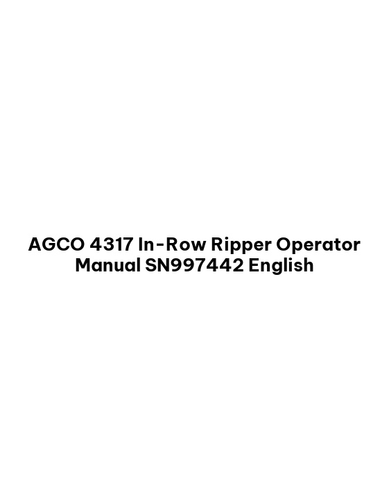 AGCO 4317 In-Row Ripper Operator Manual SN997442 English 1 AGCO 4317 In-Row Ripper Operator Manual SN997442 English