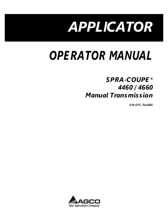 AGCO 4460 4660 Sprayer (manual transmission, eff sn Txxx1001, 2008) Operator Manual 519175D1E English 1 AGCO 4460 4660 Sprayer (manual transmission, eff sn Txxx1001, 2008) Operator Manual 519175D1E English