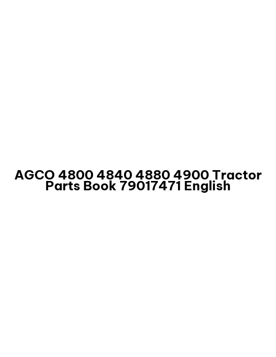AGCO 4800 4840 4880 4900 Tractor Parts Book 79017471 English