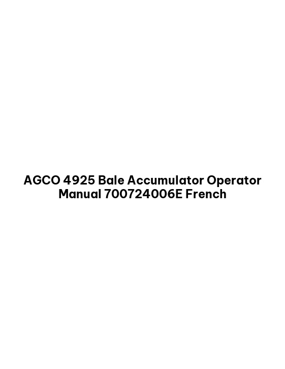 AGCO 4925 Bale Accumulator Operator Manual 700724006E French 1 AGCO 4925 Bale Accumulator Operator Manual 700724006E French