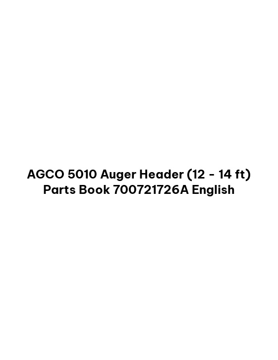 AGCO 5010 Auger Header (12 - 14 ft) Parts Book 700721726A English