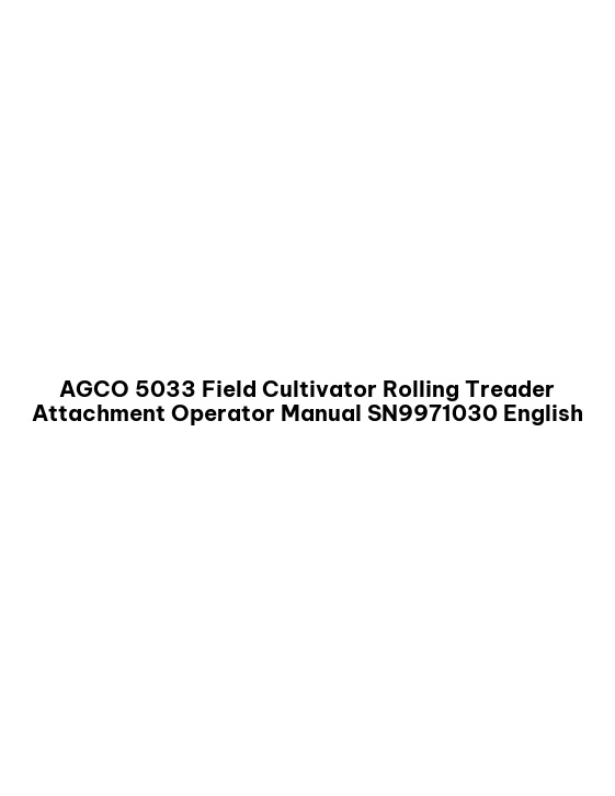 AGCO 5033 Field Cultivator Rolling Treader Attachment Operator Manual SN9971030 English 1 AGCO 5033 Field Cultivator Rolling Treader Attachment Operator Manual SN9971030 English