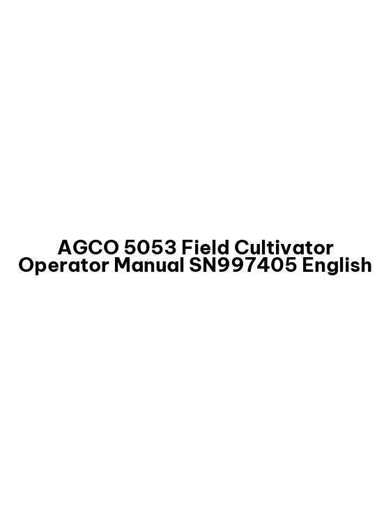 AGCO 5053 Field Cultivator Operator Manual SN997405 English 1 AGCO 5053 Field Cultivator Operator Manual SN997405 English