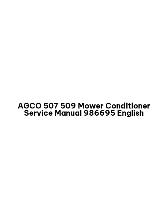 AGCO 507 509 Mower Conditioner Service Manual 986695 English
