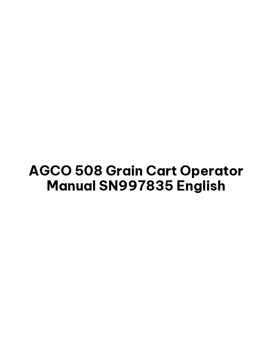 AGCO 508 Grain Cart Operator Manual SN997835 English 1 AGCO 508 Grain Cart Operator Manual SN997835 English