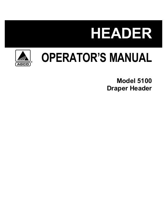 AGCO 5100 Draper Header (eff sn HNxx101) Operator Manual 71399957A English 1 AGCO 5100 Draper Header (eff sn HNxx101) Operator Manual 71399957A English