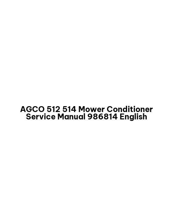 AGCO 512 514 Mower Conditioner Service Manual 986814 English