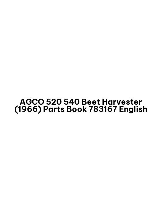 AGCO 520 540 Beet Harvester (1966) Parts Book 783167 English