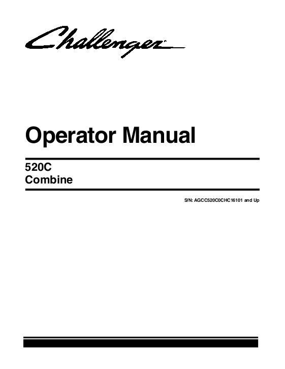 AGCO 520C Combine (eff sn CHCxx101, 2012) Operator Manual 700738838E English 1 AGCO 520C Combine (eff sn CHCxx101, 2012) Operator Manual 700738838E English
