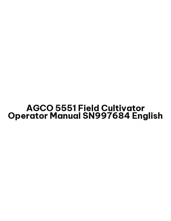 AGCO 5551 Field Cultivator Operator Manual SN997684 English 1 AGCO 5551 Field Cultivator Operator Manual SN997684 English