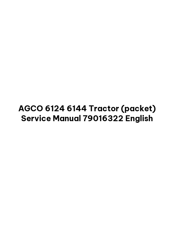 AGCO 6124 6144 Tractor (packet) Service Manual 79016322 English