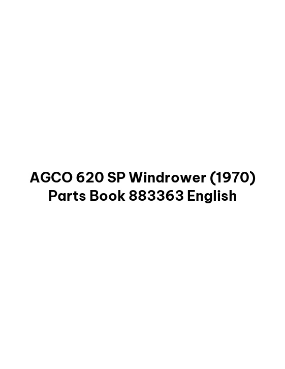 AGCO 620 SP Windrower (1970) Parts Book 883363 English 1 AGCO 620 SP Windrower (1970) Parts Book 883363 English
