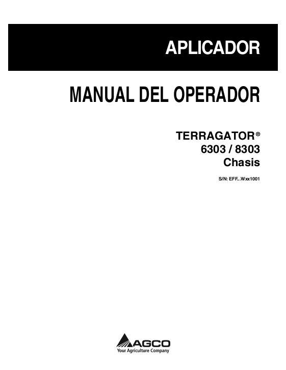 AGCO 6303 8303 TerraGator (chassis, eff sn Wxxx1001, 2011) Operator Manual 537706D1B Spanish