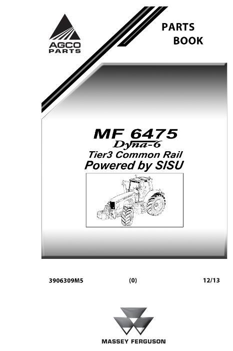 AGCO 6475 Tractor (Sisu, tier 3, Dyna 6) Parts Book 3906309M5 English 1 AGCO 6475 Tractor (Sisu, tier 3, Dyna 6) Parts Book 3906309M5 English