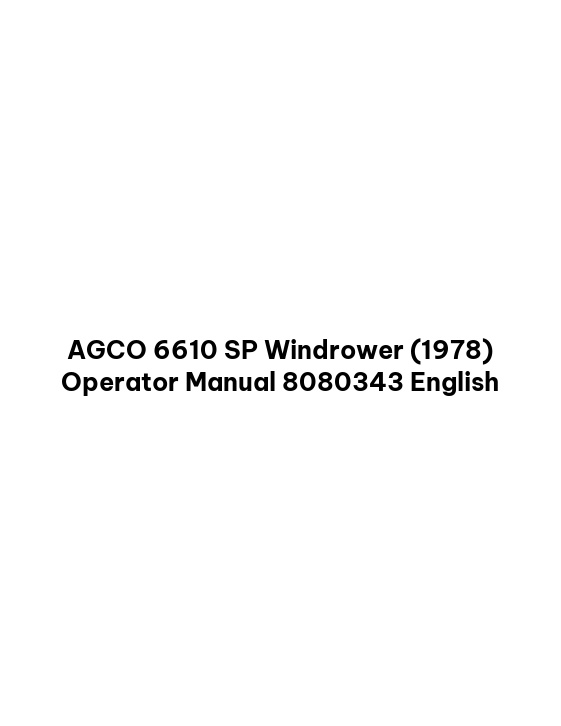 AGCO 6610 SP Windrower (1978) Operator Manual 8080343 English 1 AGCO 6610 SP Windrower (1978) Operator Manual 8080343 English