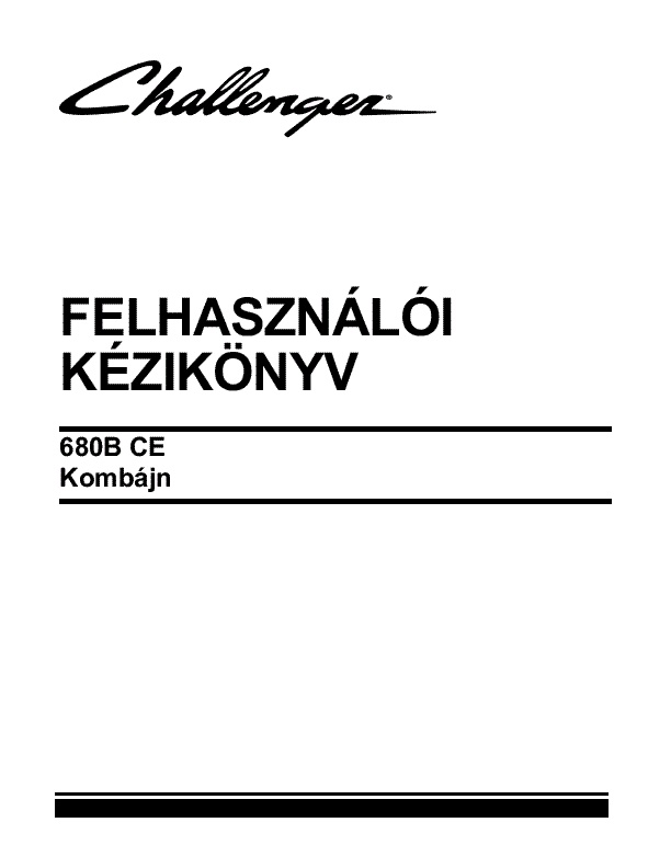 AGCO 680B Combine (eff sn HUC8101, 2009, CE) Operator Manual 700732201B Hungarian 1 AGCO 680B Combine (eff sn HUC8101, 2009, CE) Operator Manual 700732201B Hungarian