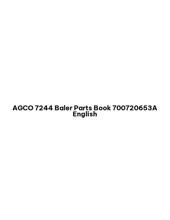 AGCO 7244 Baler Parts Book 700720653A English 1 AGCO 7244 Baler Parts Book 700720653A English