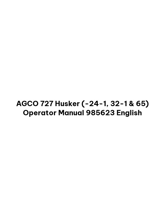 AGCO 727 Husker (-24-1, 32-1 & 65) Operator Manual 985623 English