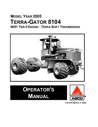AGCO 8104 TerraGator (chassis, eff sn Pxxx1001, 2005) Operator Manual AG129916 English 1 AGCO 8104 TerraGator (chassis, eff sn Pxxx1001, 2005) Operator Manual AG129916 English