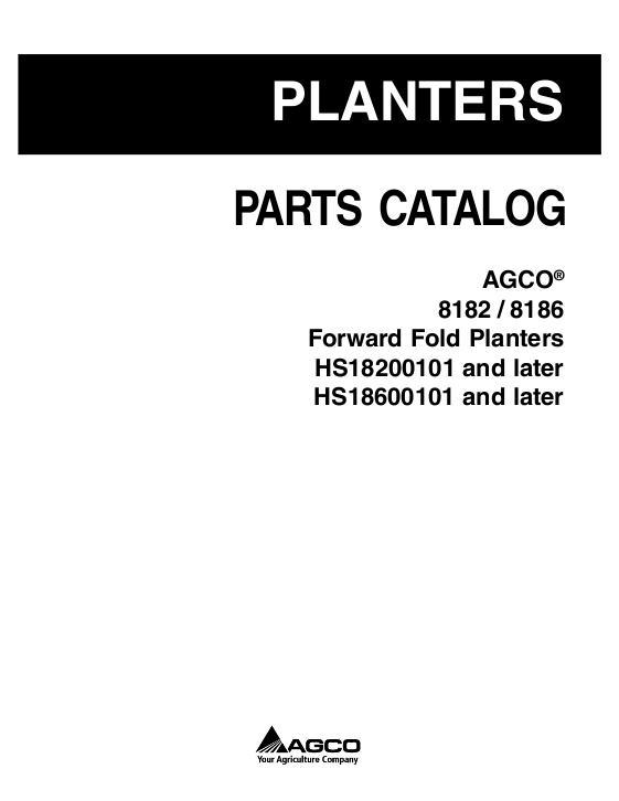 AGCO 8182 8186 Planter (forward fold, eff sn 'HS') Parts Book 700730631B English 1 AGCO 8182 8186 Planter (forward fold, eff sn 'HS') Parts Book 700730631B English