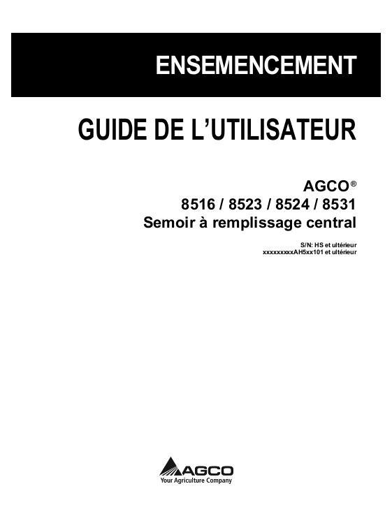 AGCO 8516 8523 8524 8531 Planter (w CFS) Operator Manual 700729904E French 1 AGCO 8516 8523 8524 8531 Planter (w CFS) Operator Manual 700729904E French