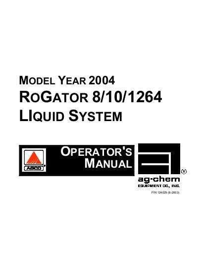 AGCO 864 1064 1264 RoGator (liquid system, eff sn Nxxx1001, 2004) Operator Manual AG124029 English 1 AGCO 864 1064 1264 RoGator (liquid system, eff sn Nxxx1001, 2004) Operator Manual AG124029 English