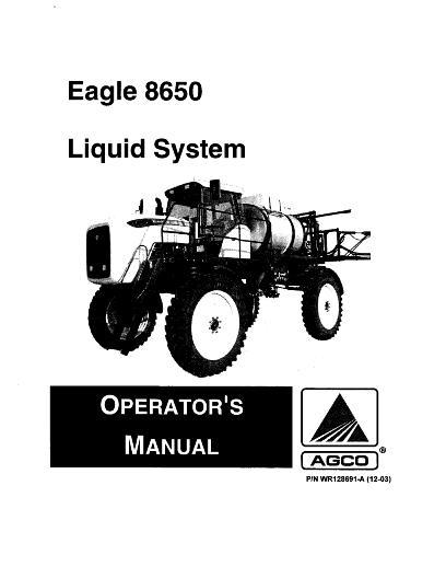 AGCO 8650 Eagle Sprayer (liquid system, eff 2005) Operator Manual WR128691 English