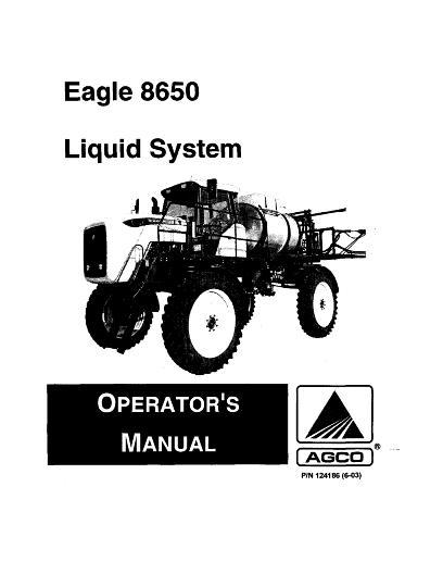 AGCO 8650 Eagle Sprayer (liquid system, prior 2005) Operator Manual WR124186 English 1 AGCO 8650 Eagle Sprayer (liquid system, prior 2005) Operator Manual WR124186 English