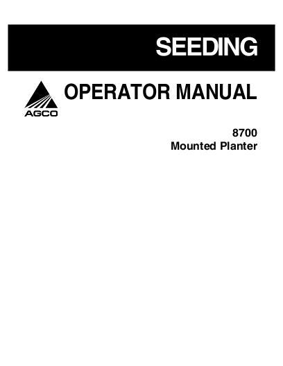 AGCO 8702 8704 8706 8708 8716 8718 8722 8728 8738 8762 Planter Operator Manual 700729926A English 1 AGCO 8702 8704 8706 8708 8716 8718 8722 8728 8738 8762 Planter Operator Manual 700729926A English