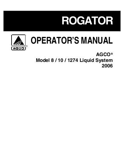 AGCO 874 1074 1274 RoGator (liquid system, eff sn Rxxx1001, 2006) Operator Manual AG135917 English 1 AGCO 874 1074 1274 RoGator (liquid system, eff sn Rxxx1001, 2006) Operator Manual AG135917 English