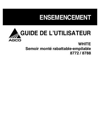 AGCO 8772 8788 Planter (stack fold mounted, eff sn 'HS') Operator Manual 700729955A French 1 AGCO 8772 8788 Planter (stack fold mounted, eff sn 'HS') Operator Manual 700729955A French