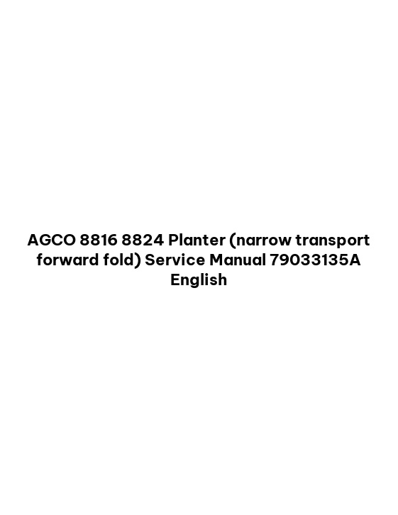 AGCO 8816 8824 Planter (narrow transport forward fold) Service Manual 79033135A English
